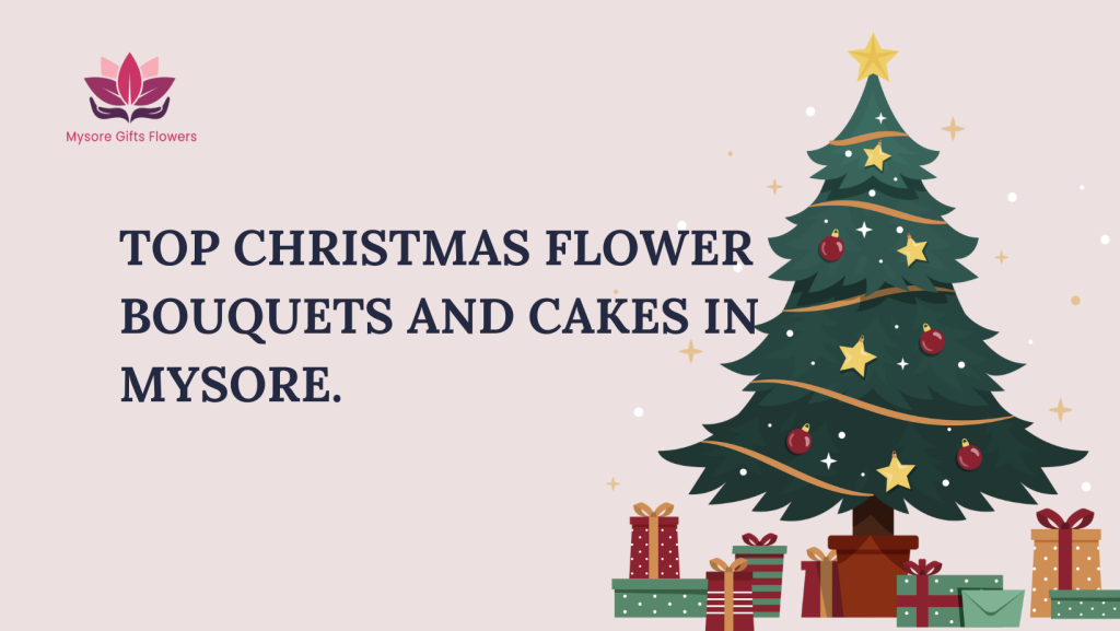 Top Christmas Flower Bouquets and Cakes in Mysore – Perfect for Holiday Celebrations